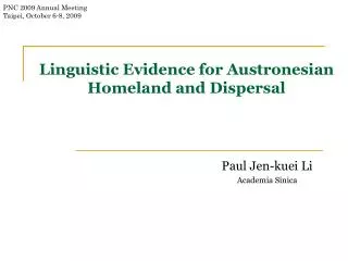 Linguistic Evidence for Austronesian Homeland and Dispersal