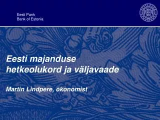 eesti majanduse hetkeolukord ja v ljavaad e martin lindpere konomist