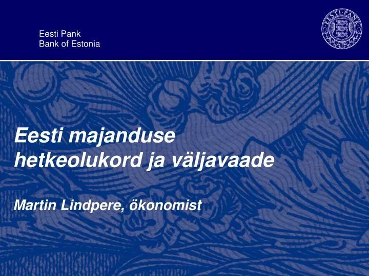 eesti majanduse hetkeolukord ja v ljavaad e martin lindpere konomist