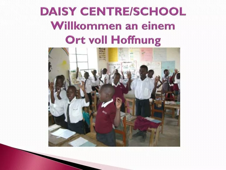 daisy centre school w illkommen an einem ort voll hoffnung