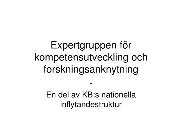 expertgruppen f r kompetensutveckling och forskningsanknytning