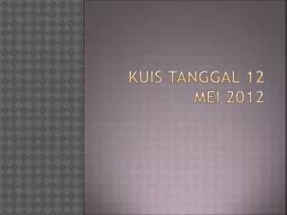 kuis tanggal 12 mei 2012