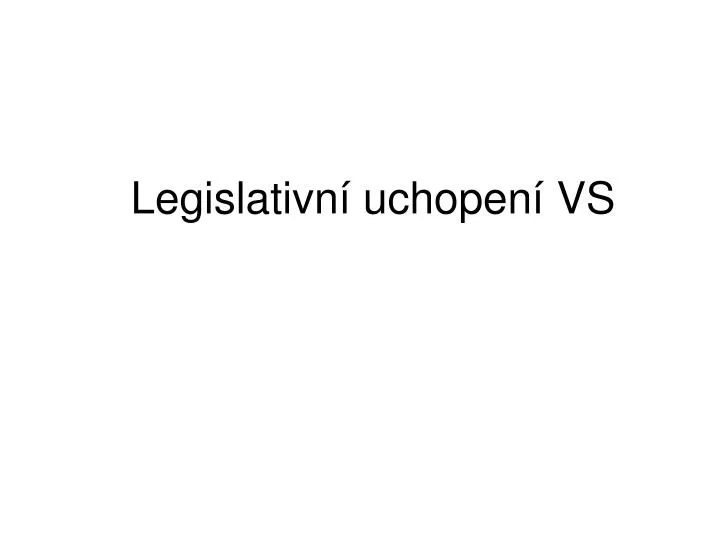 legislativn uchopen vs