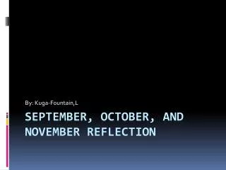 September, October, and november reflection