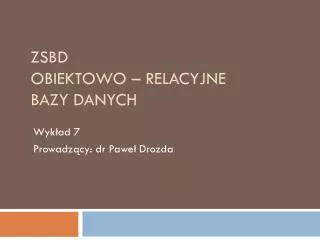 zsbd obiektowo relacyjne bazy danych