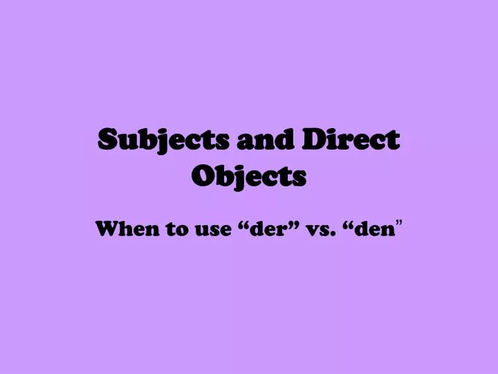 subjects and direct objects