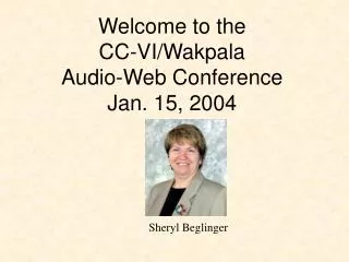 Welcome to the CC-VI/Wakpala Audio-Web Conference Jan. 15, 2004