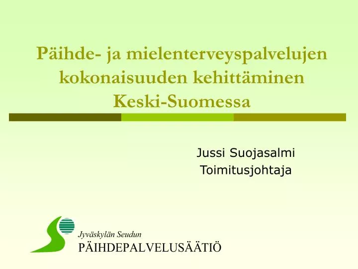 p ihde ja mielenterveyspalvelujen kokonaisuuden kehitt minen keski suomessa