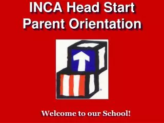 INCA Head Start Parent Orientation