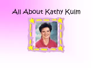 All About Kathy Kulm