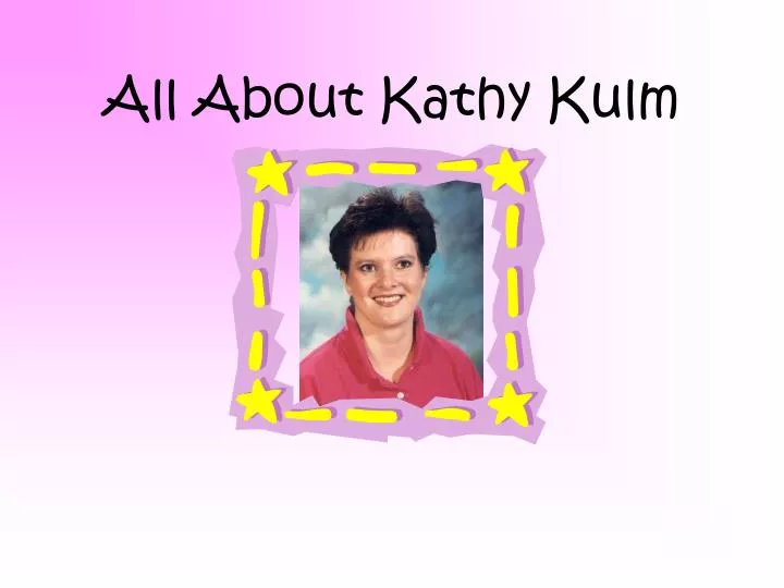 all about kathy kulm