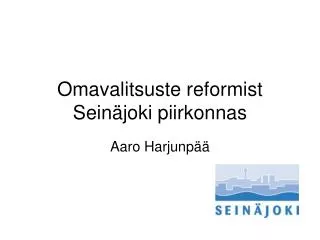 omavalitsuste reformist sein joki piirkonnas