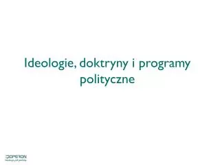 ideologie doktryny i programy polityczne