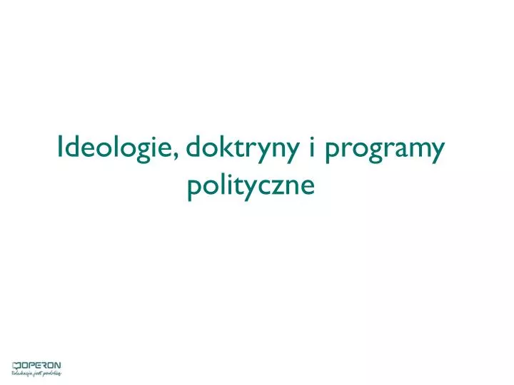 ideologie doktryny i programy polityczne