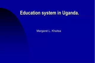 Education system in Uganda.