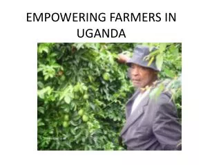 EMPOWERING FARMERS IN UGANDA