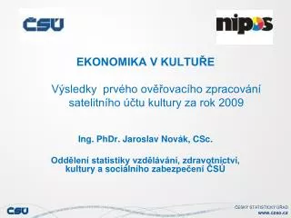 ekonomika v kultu e v sledky prv ho ov ovac ho zpracov n satelitn ho tu kultury za rok 2009