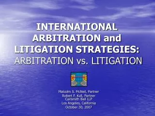 INTERNATIONAL ARBITRATION and LITIGATION STRATEGIES: ARBITRATION vs. LITIGATION
