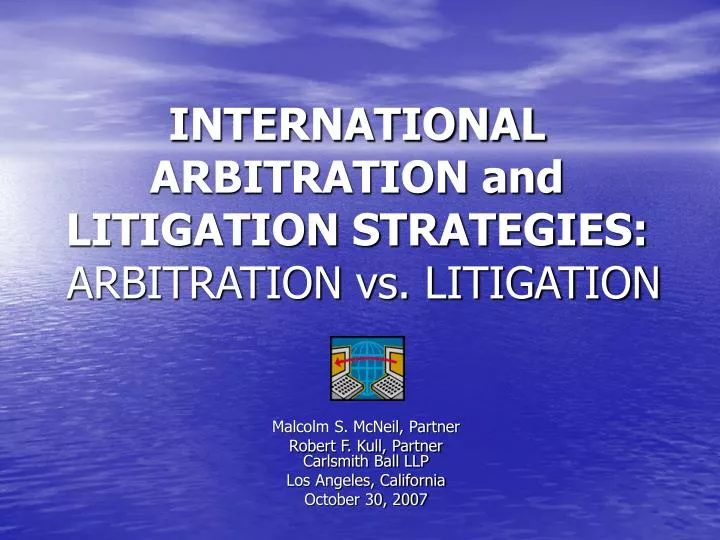 international arbitration and litigation strategies arbitration vs litigation