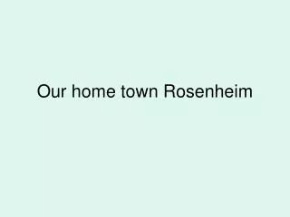 Our home town Rosenheim