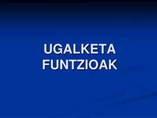 ugalketa funtzioak