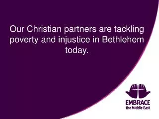 Our Christian partners are tackling poverty and injustice in Bethlehem today.