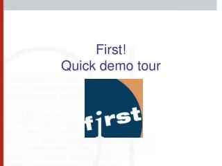 First! Quick demo tour