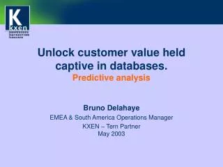 Unlock customer value held captive in databases. Predictive analysis