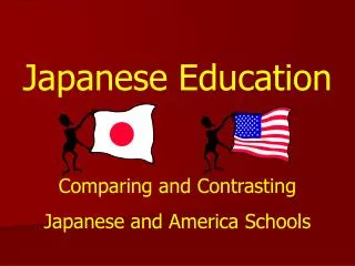 Japanese Education Comparing and Contrasting Japanese and America Schools