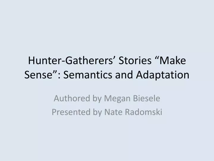 hunter gatherers stories make sense semantics and adaptation