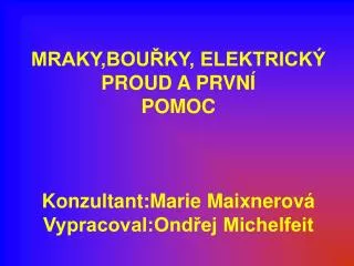 mraky bou ky elektrick proud a prvn pomoc konzultant marie maixnerov vypracoval ond ej michelfeit