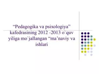 p dag gika va psi l giya kaf drasining 2012 2013 o quv yiliga mo jallangan ma naviy va ishlari