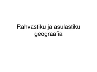 rahvastiku ja asulastiku geograafia