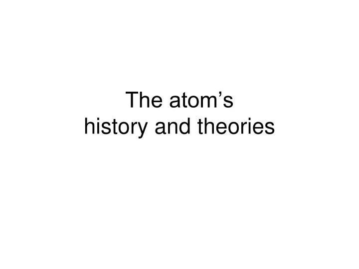the atom s history and theories