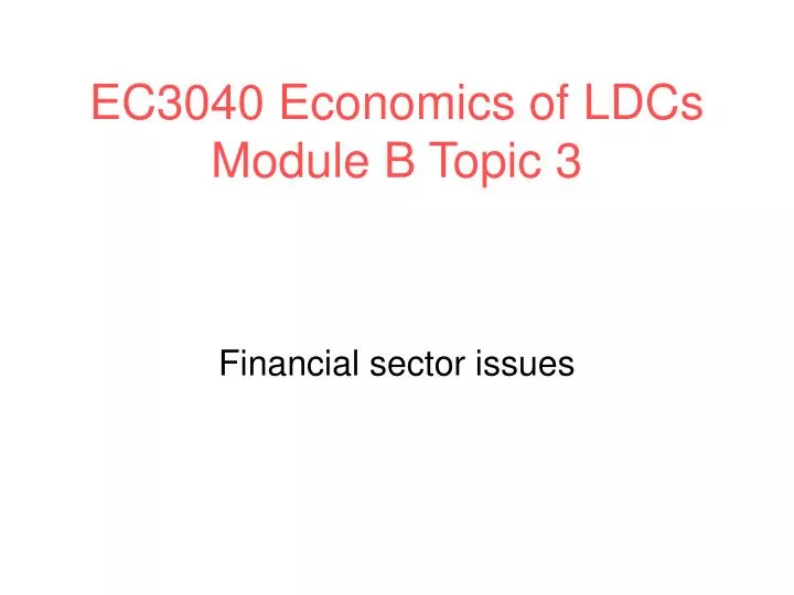 ec3040 economics of ldcs module b topic 3