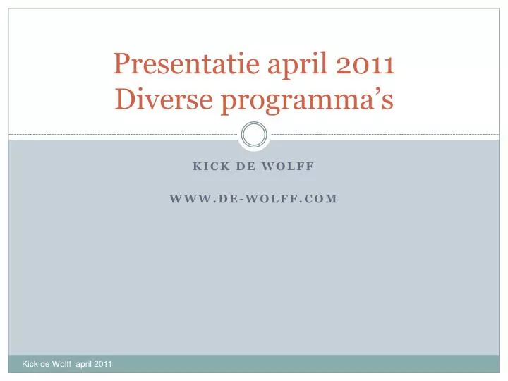 presentatie april 2011 diverse programma s