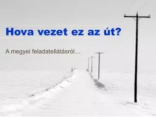 hova vezet ez az t