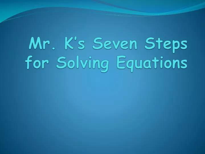 mr k s seven steps for solving equations