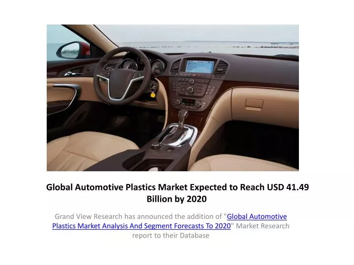 global automotive plastics market expected to reach usd 41 49 billion by 2020