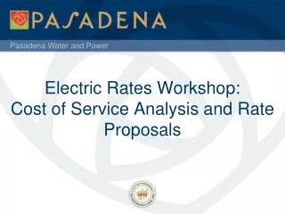 Electric Rates Workshop: Cost of Service Analysis and Rate Proposals