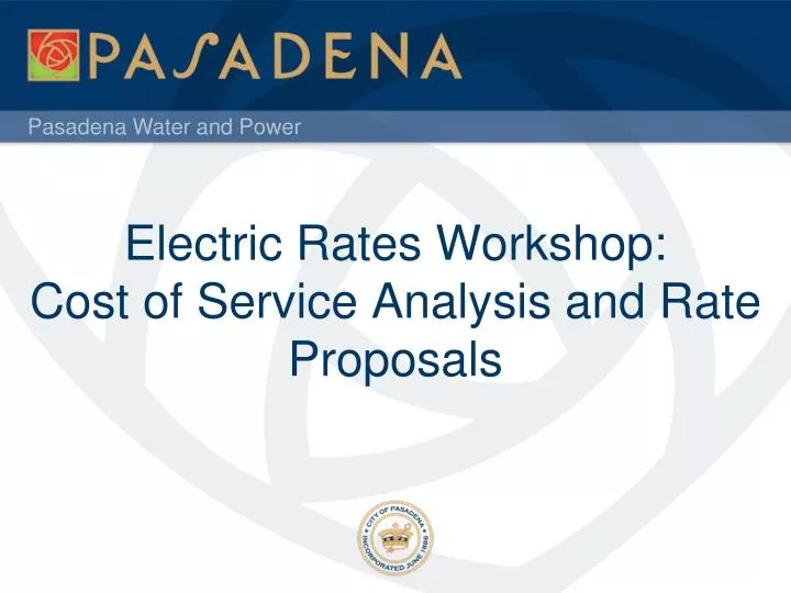 electric rates workshop cost of service analysis and rate proposals