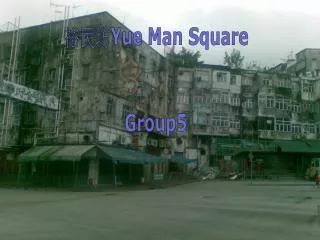 ??? Yue Man Square Group5