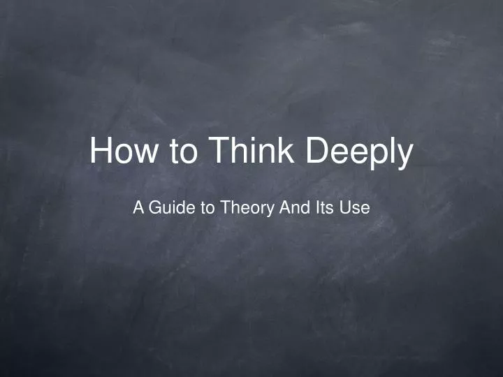 how to think deeply