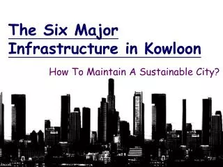 The Six Major Infrastructure in Kowloon