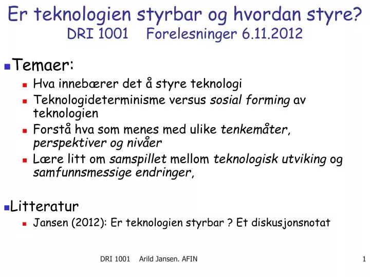 er teknologien styrbar og hvordan styre dri 1001 forelesninger 6 11 2012