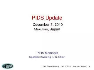 PIDS Update December 3, 2010 Makuhari , Japan