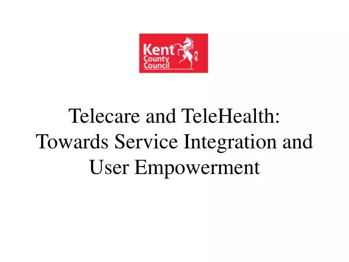 telecare and telehealth towards service integration and user empowerment