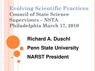 Richard A. Duschl Penn State University NARST President