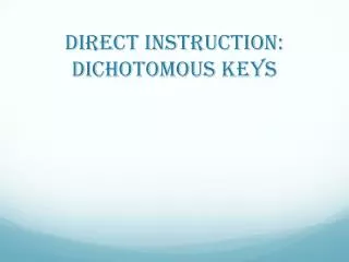 Direct Instruction: Dichotomous Keys