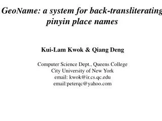 Geo N ame: a system for back-transliterating pinyin place names Kui-Lam Kwok &amp; Qiang Deng
